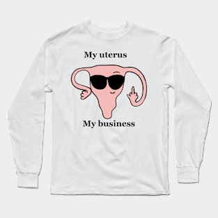 My uterus,my business Long Sleeve T-Shirt